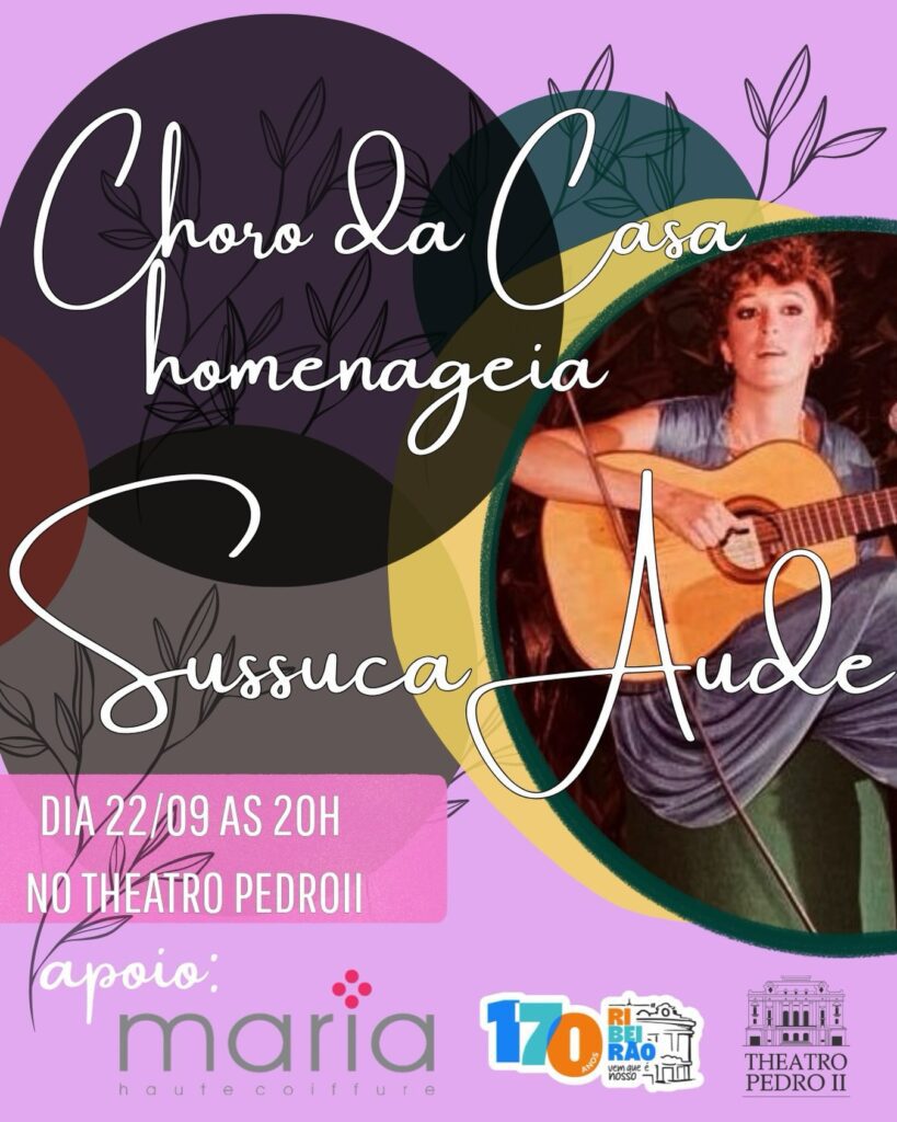 Choro da Casa homenageia Sussuca Aude